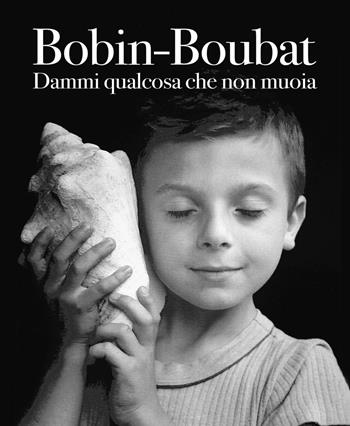 Dammi qualcosa che non muoia. Ediz. illustrata - Christian Bobin, Édouard Boubat - Libro AnimaMundi edizioni 2024 | Libraccio.it