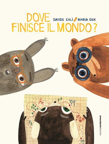 Dove finisce il mondo? Ediz. a colori - Davide Calì, Maria Dek - Libro AnimaMundi edizioni 2024, Bello Mondo | Libraccio.it