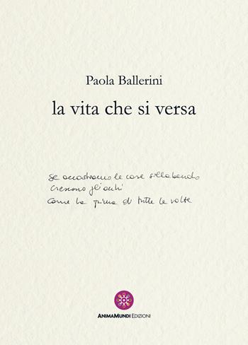 La vita che si versa - Paola Ballerini - Libro AnimaMundi edizioni 2025, Cantus firmus | Libraccio.it