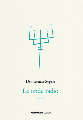 Le onde radio - Domenico Segna - Libro AnimaMundi edizioni 2024 | Libraccio.it