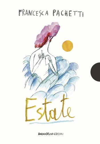 Estate - Francesca Pachetti - Libro AnimaMundi Edizioni 2025, Piccole gigantesche cose | Libraccio.it