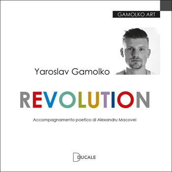 Yaroslav Gamolko. Revolution. Ediz. illustrata  - Libro Ducale 2022 | Libraccio.it