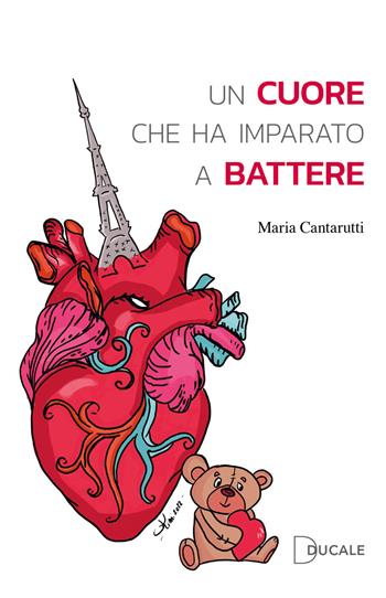 Un cuore che ha imparato a battere - Maria Cantarutti - Libro Ducale 2022 | Libraccio.it