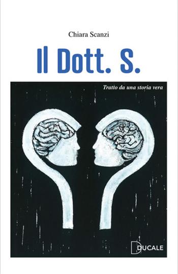 Il Dott. S. - Chiara Scanzi - Libro Ducale 2022 | Libraccio.it