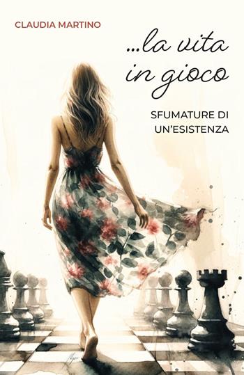 La vita in gioco. Sfumature di un'esistenza - Claudia Martino - Libro Ducale 2024 | Libraccio.it