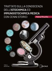 Trattato sulla conoscenza dell'Istochimica ed Immunoistochimica medica con cenni storici