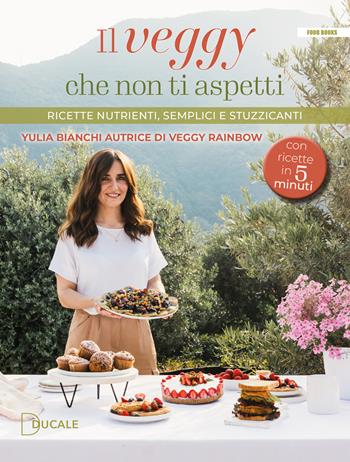 Il veggy che non ti aspetti. Ricette nutrienti, semplici e stuzzicanti - Yulia Bianchi - Libro Ducale 2024, Food Books | Libraccio.it