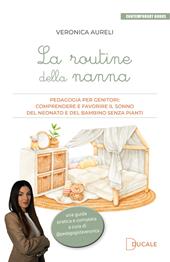 La routine della nanna. Pedagogia per genitori: comprendere e favorire il sonno del neonato e del bambino senza pianti