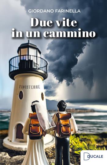 Due vite in un cammino - Giordano Farinella - Libro Ducale 2024 | Libraccio.it