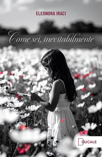 Come sei, inevitabilmente - Eleonora Iraci - Libro Ducale 2025 | Libraccio.it