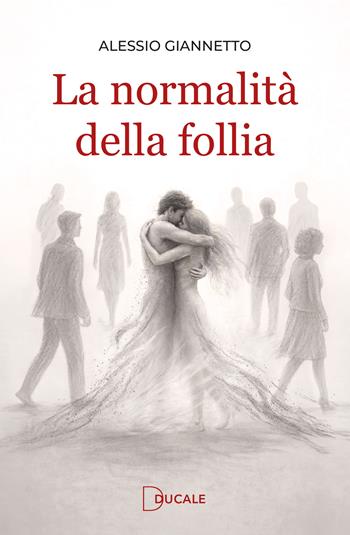 La normalità della follia - Alessio Giannetto - Libro Ducale 2026 | Libraccio.it