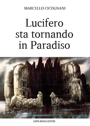 Lucifero sta tornando in Paradiso - Marcello Cicognani - Libro Carta Bianca (Faenza) 2023 | Libraccio.it