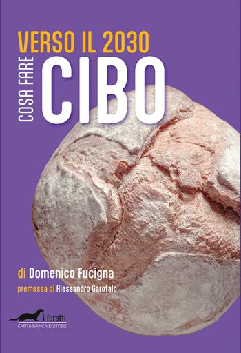 Cibo verso il 2030. Cosa fare - Domenico Fucigna - Libro Carta Bianca (Faenza) 2023 | Libraccio.it