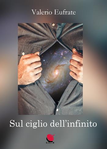 Sul ciglio dell'infinito. La vita tra sogno e realtà - Valerio Eufrate - Libro Mitico Channel 2021 | Libraccio.it