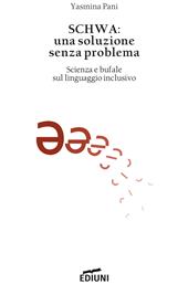 Schwa: una soluzione senza problema. Scienza e bufale sul linguaggio inclusivo