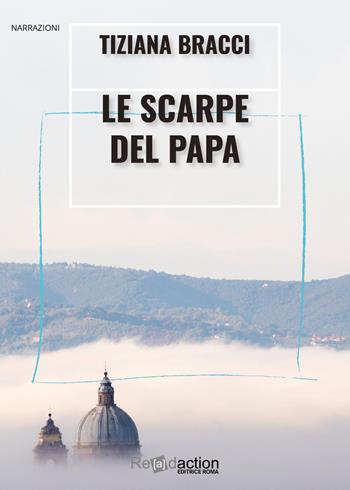 Le scarpe del papa - Tiziana Bracci - Libro Readaction 2022, Limine | Libraccio.it