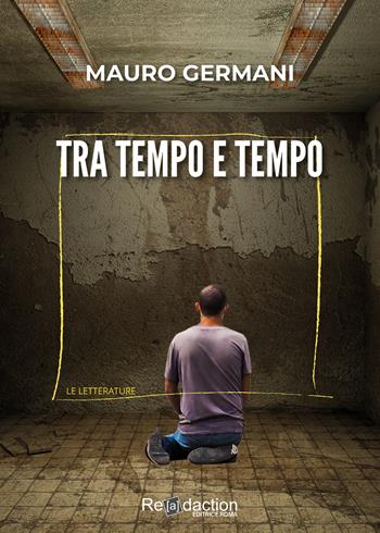 Tra tempo e tempo - Mauro Germani - Libro Readaction 2022, Ecuba | Libraccio.it