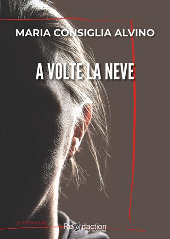 A volte la neve - Maria Consiglia Alvino - Libro Readaction 2022, Ecuba | Libraccio.it