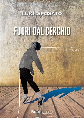 Fuori dal cerchio - Luigi Sposato - Libro Readaction 2022, Ecuba | Libraccio.it