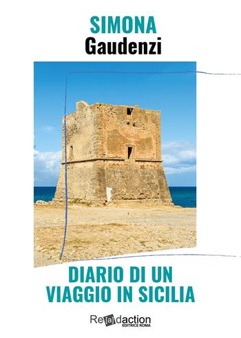 Diario di un viaggio in Sicilia - Simona Gaudenzi - Libro Readaction 2023, Ipparchia | Libraccio.it