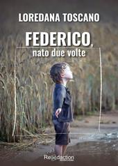 Federico, nato due volte