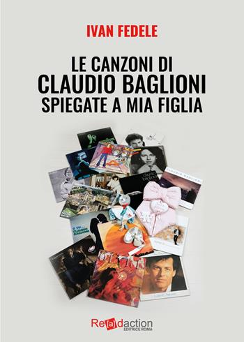 Le canzoni di Claudio Baglioni spiegate a mia figlia - Ivan Fedele - Libro Readaction 2023, Musicae | Libraccio.it