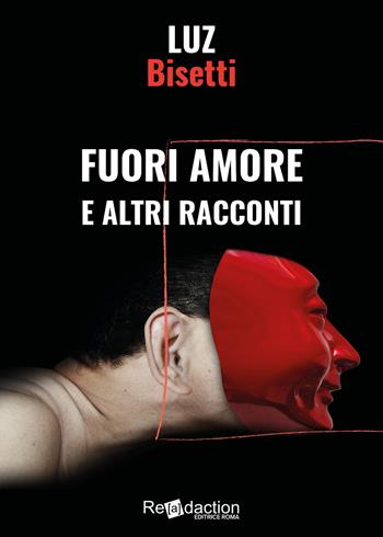Fuori amore e altri racconti - Luz Bisetti - Libro Readaction 2023, Ipparchia | Libraccio.it