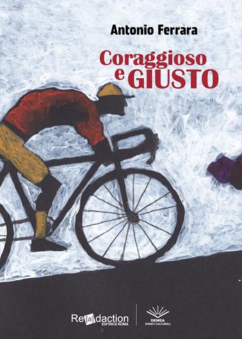 Coraggioso e giusto - Antonio Ferrara - Libro Readaction 2023 | Libraccio.it