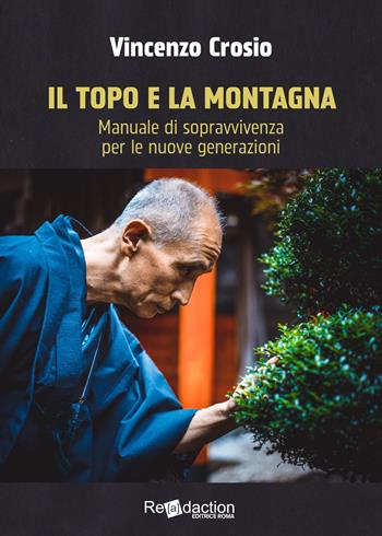 Il topo e la montagna. Manuale di sopravvivenza per le nuove generazioni - Vincenzo Crosio - Libro Readaction 2023 | Libraccio.it