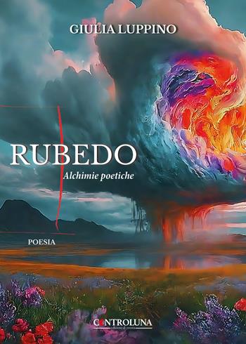 Rubedo. Alchimie poetiche - Giulia Luppino - Libro Readaction 2024, Controluna | Libraccio.it