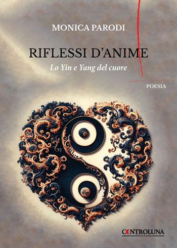 Riflessi d'anime. Lo yin e lo yang del cuore - Monica Parodi - Libro Readaction 2024, Controluna | Libraccio.it