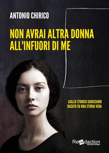 Non avrai altra donna all'infuori di me - Antonio Chirico - Libro Readaction 2024 | Libraccio.it