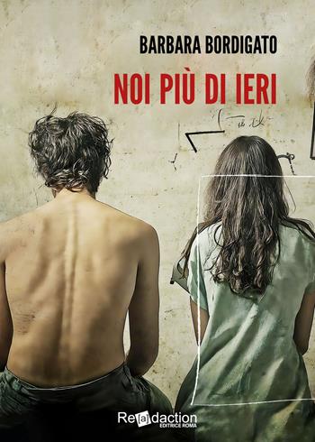 Noi più di ieri - Barbara Bordigato - Libro Readaction 2024, Ipparchia | Libraccio.it