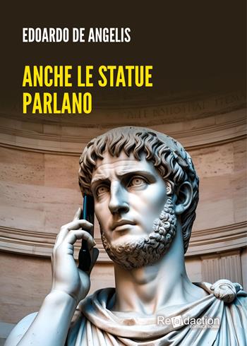 Anche le statue parlano - Edoardo De Angelis - Libro Readaction 2025 | Libraccio.it