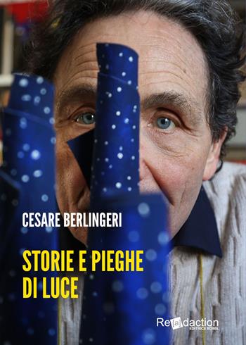 Storie e pieghe di luce - Cesare Berlingeri - Libro Readaction 2025 | Libraccio.it