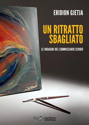 Un ritratto sbagliato. Le indagini del commissario Schirò - Eridion Gjetja - Libro Readaction 2025, Ecuba | Libraccio.it