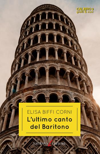 L' ultimo canto del Baritono - Elisa Biffi Corni - Libro Laurana Editore 2022, Calibro 9. Gialli & noir | Libraccio.it