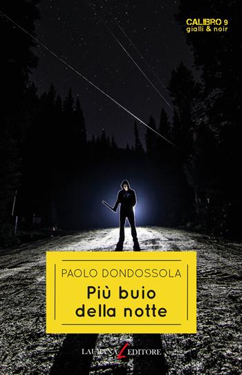 Più buio della notte - Paolo Dondossola - Libro Laurana Editore 2022, Calibro 9. Gialli & noir | Libraccio.it