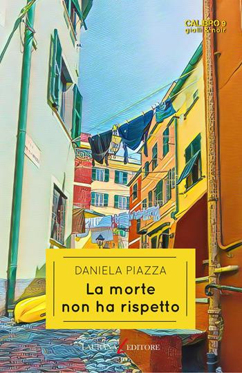 La morte non ha rispetto - Daniela Piazza - Libro Laurana Editore 2022, Calibro 9. Gialli & noir | Libraccio.it