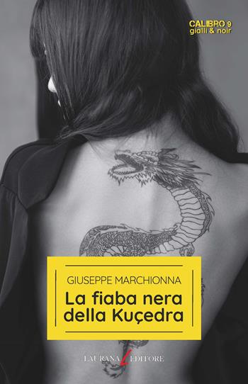 La fiaba nera della Kuçedra - Giuseppe Marchionna - Libro Laurana Editore 2023, Calibro 9. Gialli & noir | Libraccio.it