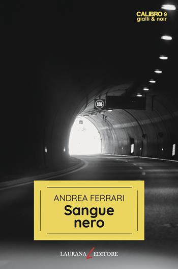 Sangue nero - Andrea Ferrari - Libro Laurana Editore 2023, Calibro 9. Gialli & noir | Libraccio.it