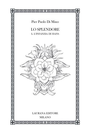 Lo splendore. Vol. 1: L' infanzia di Hans - Pier Paolo Di Mino - Libro Laurana Editore 2024, Fremen | Libraccio.it
