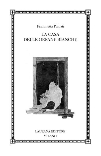 La casa delle orfane bianche - Fiammetta Palpati - Libro Laurana Editore 2024, Fremen | Libraccio.it