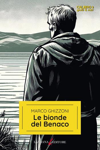 Le bionde del Benaco - Marco Ghizzoni - Libro Laurana Editore 2024, Calibro 9. Gialli & noir | Libraccio.it