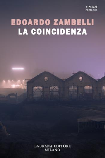 La coincidenza - Edoardo Zambelli - Libro Laurana Editore 2024, Rimmel narrativa italiana | Libraccio.it