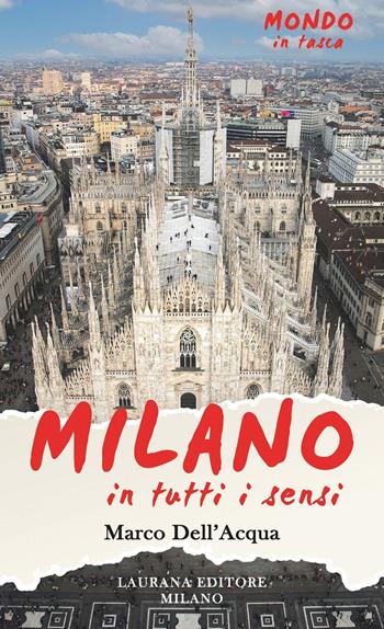 Milano, in tutti i sensi! - Marco Dell'Acqua - Libro Laurana Editore 2024, Mondo in tasca | Libraccio.it