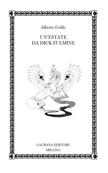 Un'estate da Dick Fulmine - Alberto Grillo - Libro Laurana Editore 2025, Fremen | Libraccio.it