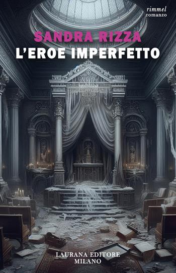 L'eroe imperfetto - Sandra Rizza - Libro Laurana Editore 2025, Rimmel narrativa italiana | Libraccio.it
