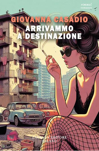 Arrivammo a destinazione - Giovanna Casadio - Libro Laurana Editore 2025, Rimmel narrativa italiana | Libraccio.it