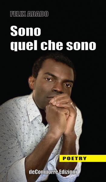 Sono quel che sono - Felix Adado - Libro de-Comporre 2022, Poetry | Libraccio.it